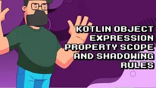 Understanding Kotlin object expression property scope rules!