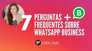 7 Perguntas mais frequentes sobre WhatsApp Business que você sempre quis saber