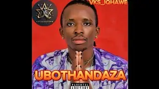 UBOTHANDAZA BY VKS_IQHAWE (live performance)