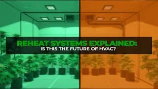 Reheat Systems Explained: Is This the Future of HVAC?