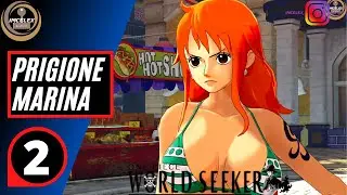 #2 ONE PIECE WORLD SEEKER - PRIGIONE MARINA (GAMEPLAY SUB ITA HD)