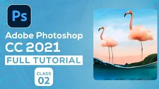 Adobe Photoshop CC 2021 Tutorial Bangla | Class 02 | 2021