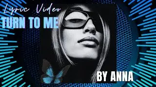 Anna Bondareva - Turn To Me (2022 Version) Official Lyric Video