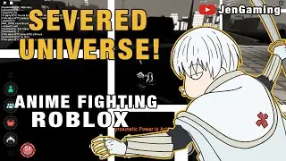 SEVERED UNIVERSE!  PART 19 ANIME FIGHTING SIMULATOR ROBLOX