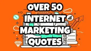 50 PLUS QUOTES REGARDING INTERNET MARKETING
