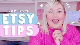 10 TIPS FOR SELLING ON ETSY