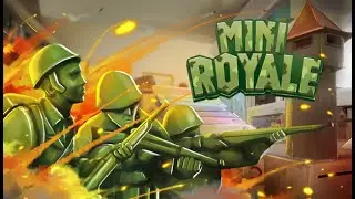 MINI ROYALE Первый взгляд на батлрояль с игрушечными солдатиками | Mini Royale
