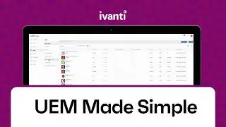 Complete Platform Demo: Ivanti Neurons for MDM & Unified Endpoint Management (UEM)