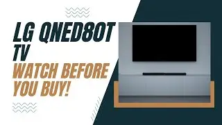 LG QNED80T TV - Watch Before You Buy!
