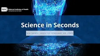 Science in Seconds - Week of February 20, 2023