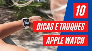10 Dicas do APPLE WATCH que Você tem que Conhecer!