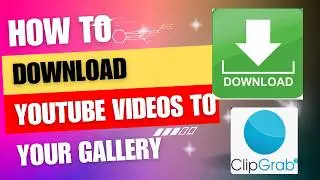How to Download YouTube Videos to Your Gallery Using ClipGrab (PC & Phone)”