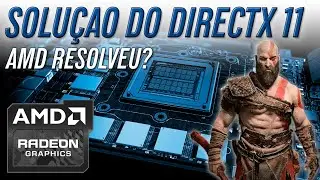 AMD resolveu o PROBLEMA do DIRECTX 11 em suas GPUs?