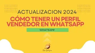 Cómo tener un perfil vendedor en WhatsApp Business 2024