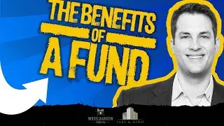The Benefits of A Fund with Ryan Smith - Wheelbarrow Profits Podcast