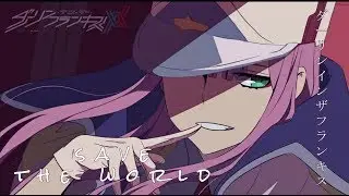 Darling in the FranXX「AMV Nightcore」- Save The World