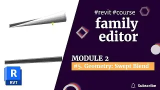 REVIT 2023 FAMILIES COURSE:  Module 2 | 5. Geometry: Swept Blend