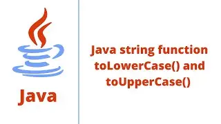 Java string function toLowerCase() and toUpperCase()