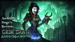 An ARPG Doge's Review: Grim Dawn: The Ashes of Malmouth