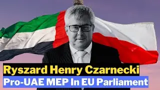Ryszard Henry Czarnecki: Pro-UAE MEP In EU Parliament #RyszardHenryCzarnecki #UAE #EUParliament