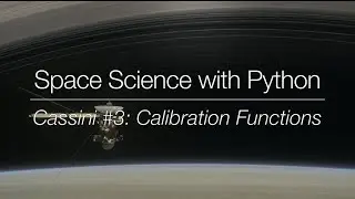 Space Science with Python - Cassini #3: Calibration Functions