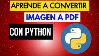 24. CÓMO CONVERTIR UNA IMAGEN A PDF CON PYTHON - RÁPIDO Y CONCISO
