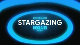 Myles Smith - Stargazing (Hogland Remix)