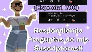 Respondiendo Preguntas de mis Suscriptores!! (Especial 700 Subs)