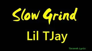 Lil TJay - Slow Grind Lyrics