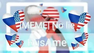 |MEME| No Lie (Countryhumans) (RusAme)