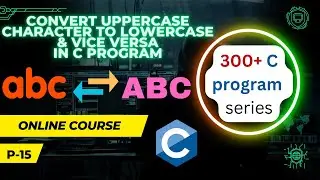 C program to convert character in UPPERCASE to lowercase & lowercase to UPPERCASE | MKL