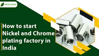 How to Start Nickel and Chrome Plating Factory | Chrome Plating Manufacturing Business- Enterclimate