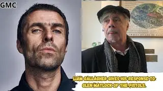 Liam Gallagher Gives His Response to Glen Matlock of The Pistols, Who described Oasis as 