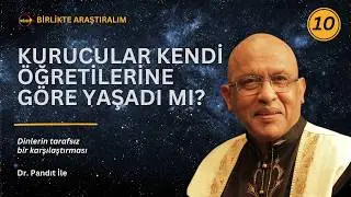 10. Dinlerin Kurucularının Öğretilerine Karşı Hayatları