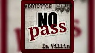 ADDICTION x Da Villin - No Pass