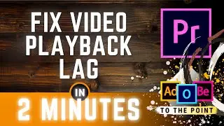 Fix Choppy Playback Premiere Pro | 4 Methods To Reduce Playback Lag