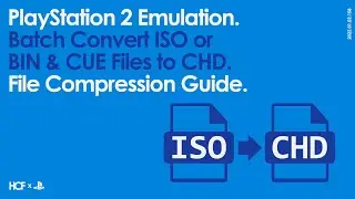 PlayStation 2 Emulation | Batch Convert ISO or BIN & CUE Files to CHD | File Compression Guide