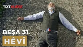 Hêvî - Beşa 31.
