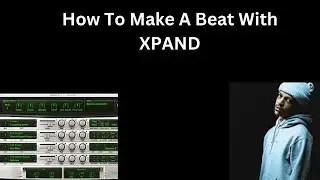 How To Make a Beat with Xpand2