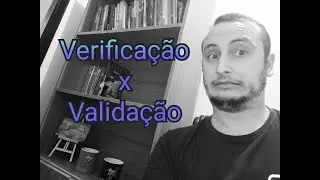 Validação X Verificação
