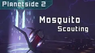 Planetside 2 - Mosquito scouting