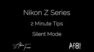 NIKON Z SERIES - 2 MINUTE TIPS #124 = Silent Mode