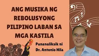 ANG MUSIKA NG REBOLUSYONG PILIPINO LABAN SA MGA KASTILA