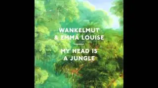 Wankelmut & Emma Louise - My Head Is A Jungle (Radio Edit)