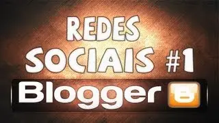 Blogger - Redes Sociais #1