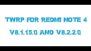 Install TWRP on Redmi Note 4 v8.1.15.0 and v8.2.2.0