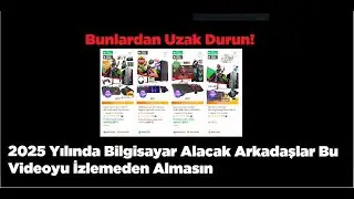 2025 Yılında Bilgisayar Alacaklar İzlesin!