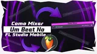 COMO MIXAR UM BEAT | PASSO A PASSO + DICAS | - FL Studio Mobile Tutorial
