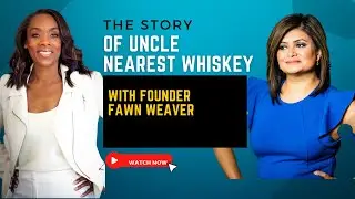 CONVERSATION WITH THE CREATOR OF UNCLE NEAREST WHISKEY FAWN WEAVER