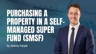 Purchasing a Property in a Self-Managed Super Fund